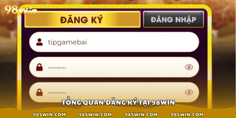Tổng quan đăng ký tại 98win