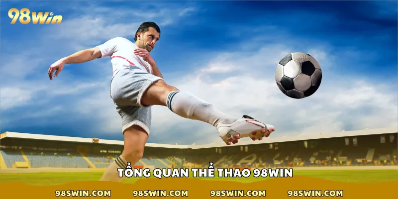Tổng quan thể thao 98win