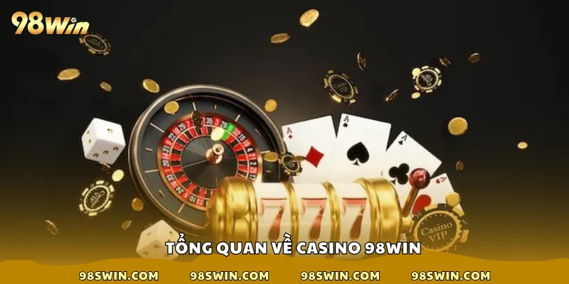 Tổng quan về casino 98win