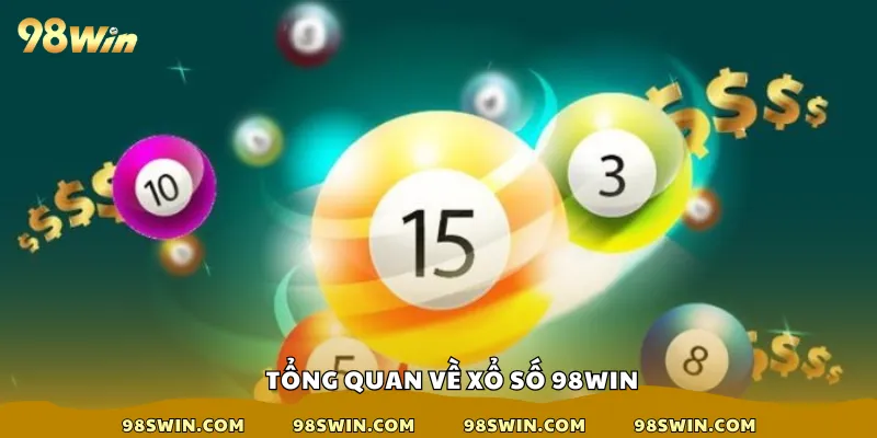 Tổng quan về xổ số 98win