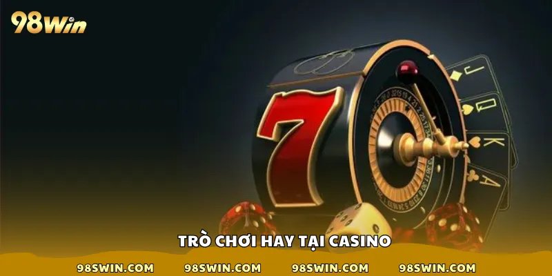 Trò chơi hay tại casino